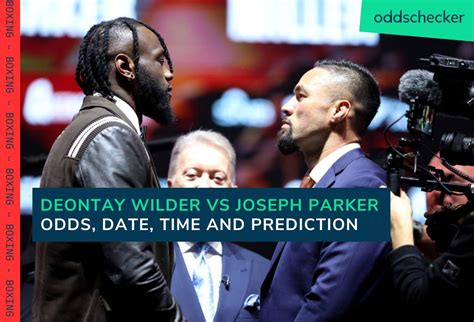 Deontay Wilder vs Joseph Parker Odds, Date, Fight Time, .